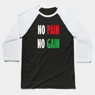 No pain no gain Baseball T-Shirt